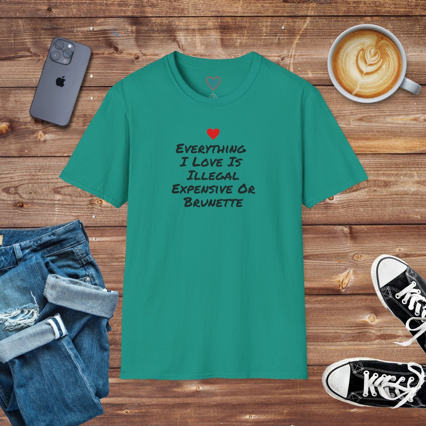 Everything I Love Is Illegal Expensive or Brunette T-shirt