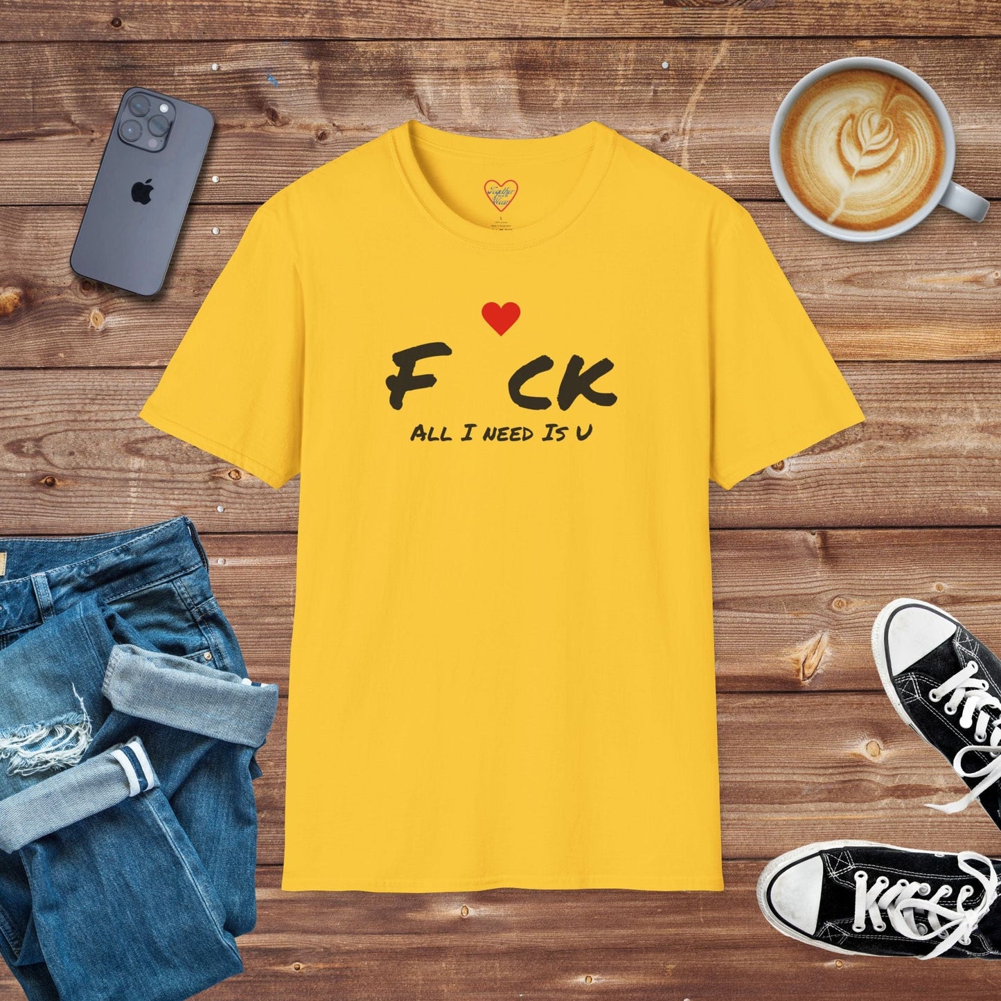 F ck All I Need Is U T-shirt