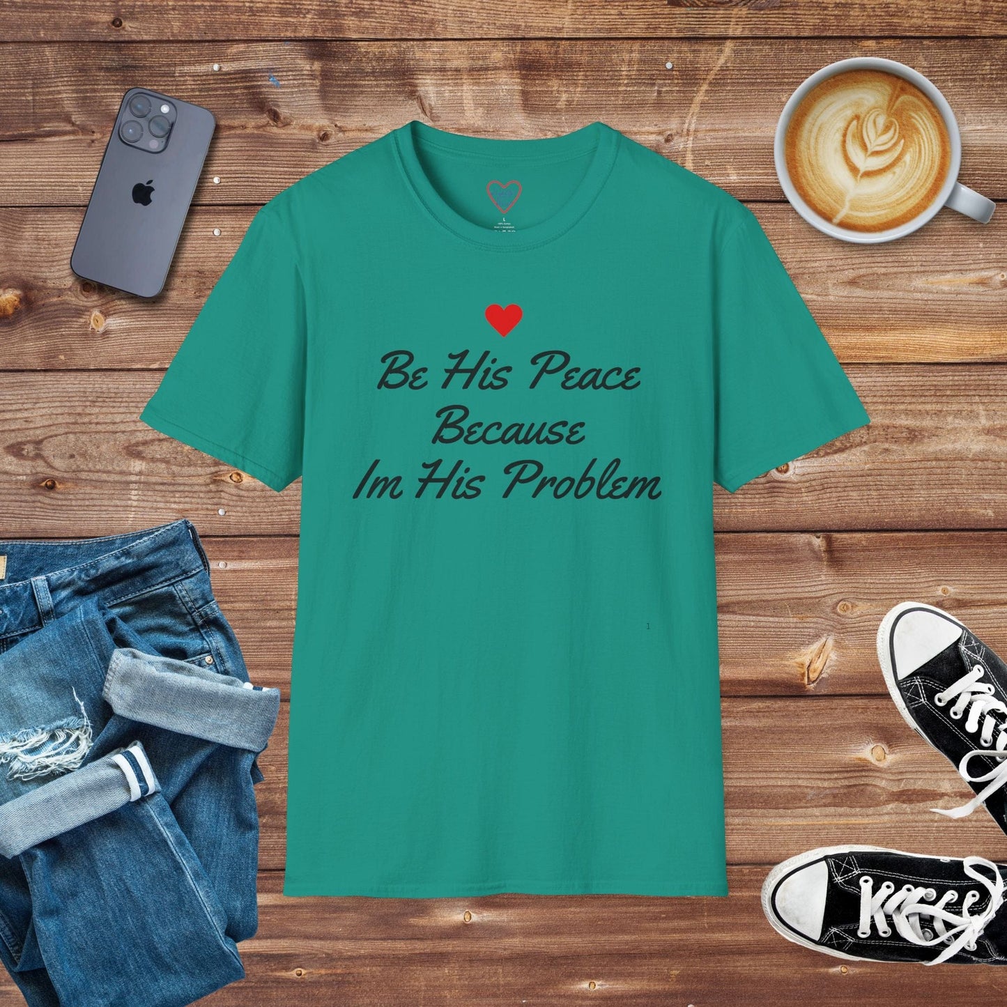 Be His Peace Because Im His Problem T-shirt