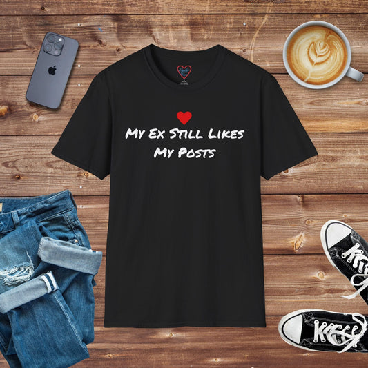 My Ex Still Likes My Posts T-Shirt