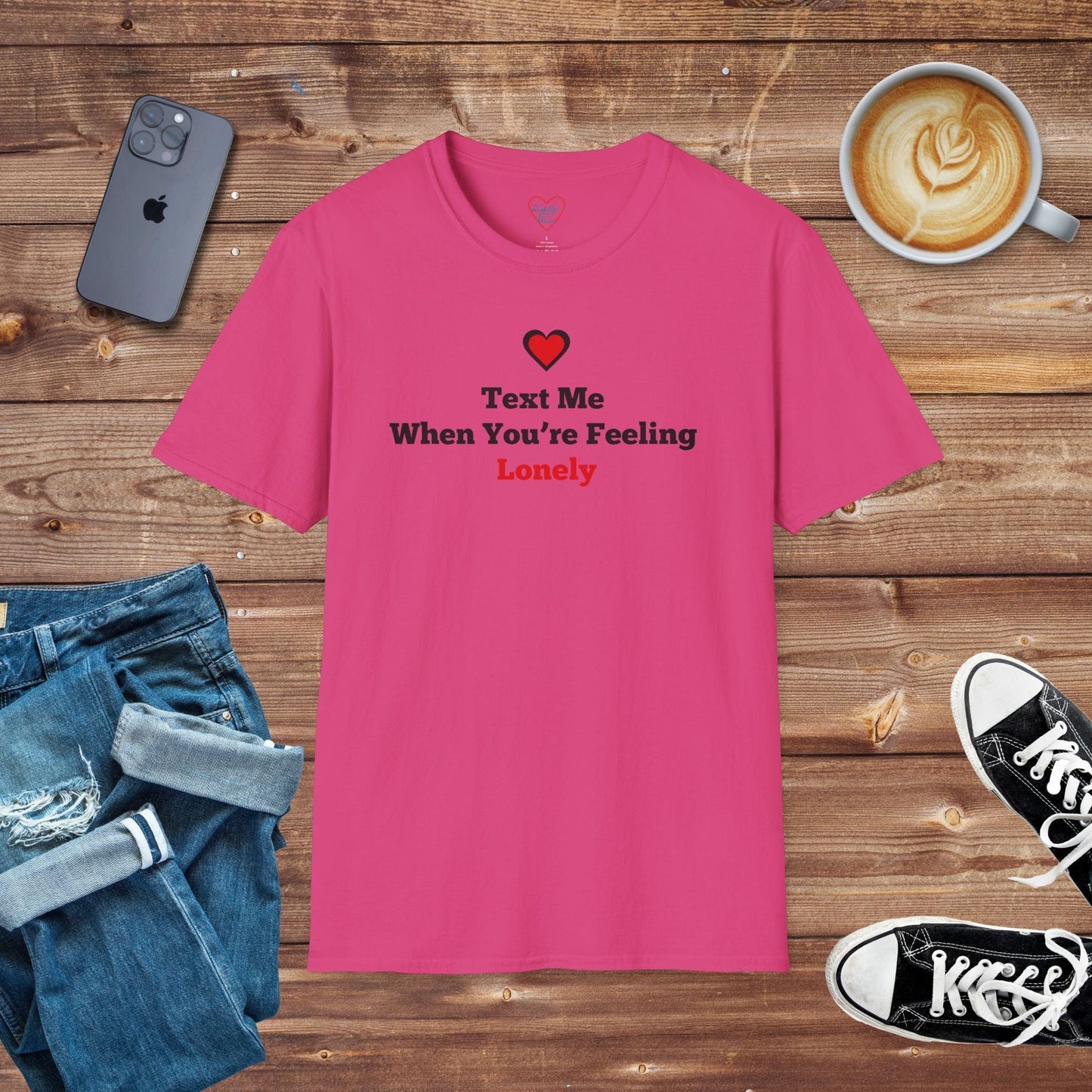 Text Me When You're Feeling Lonely T-shirt