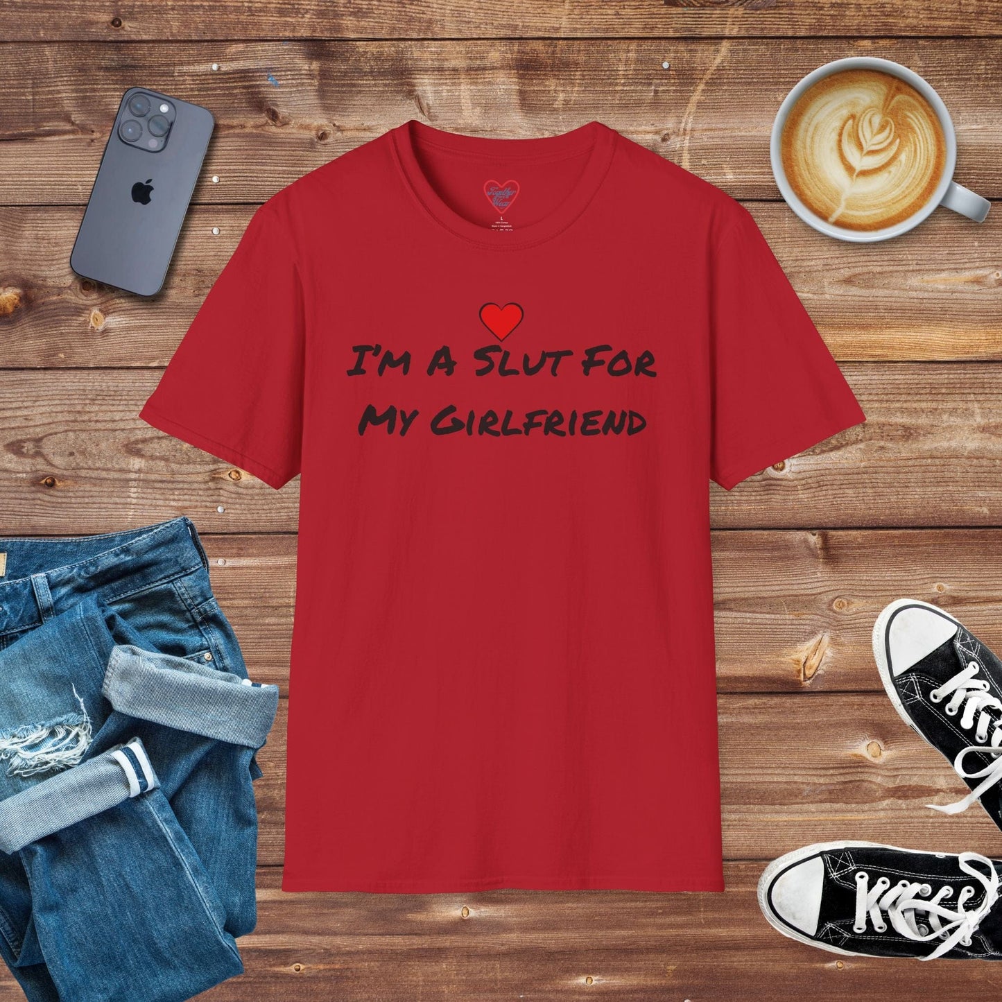 I’m A Slut For My Girlfriend T-shirt