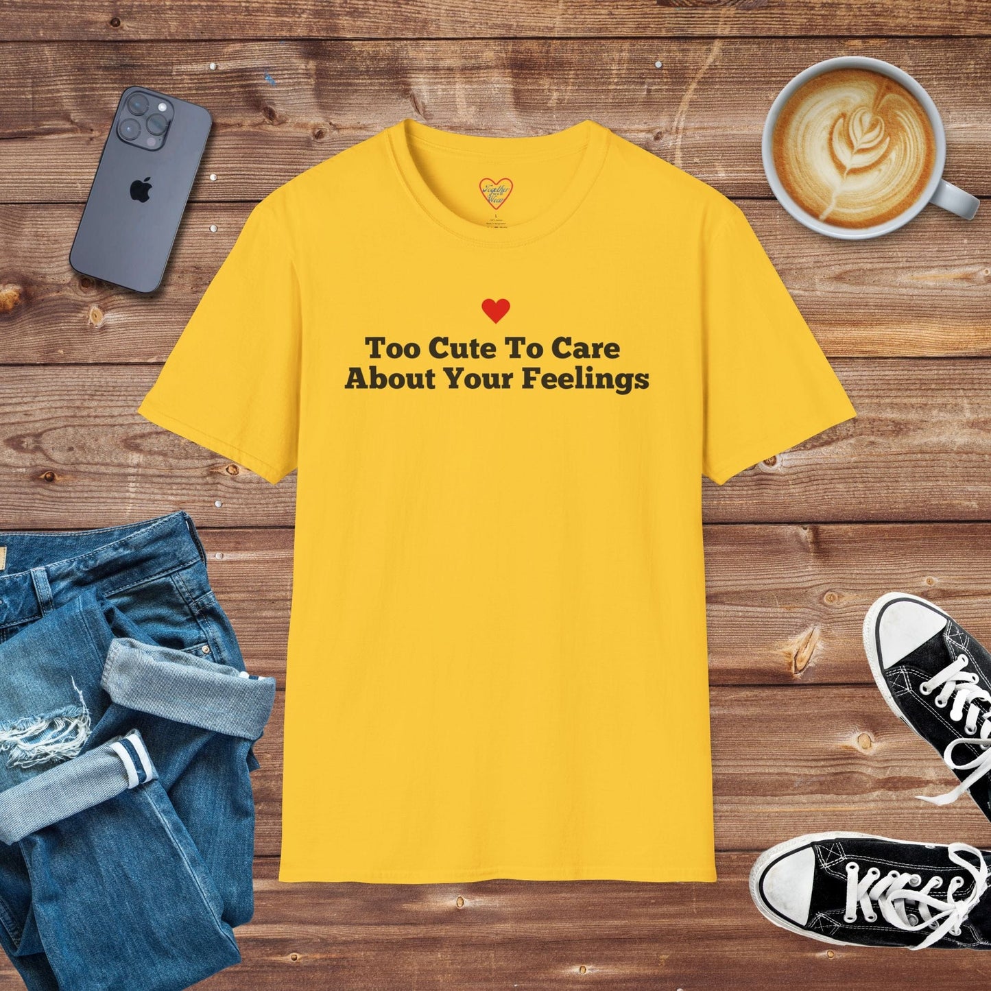 Too Cute to Care About Your Feelings T-shirt