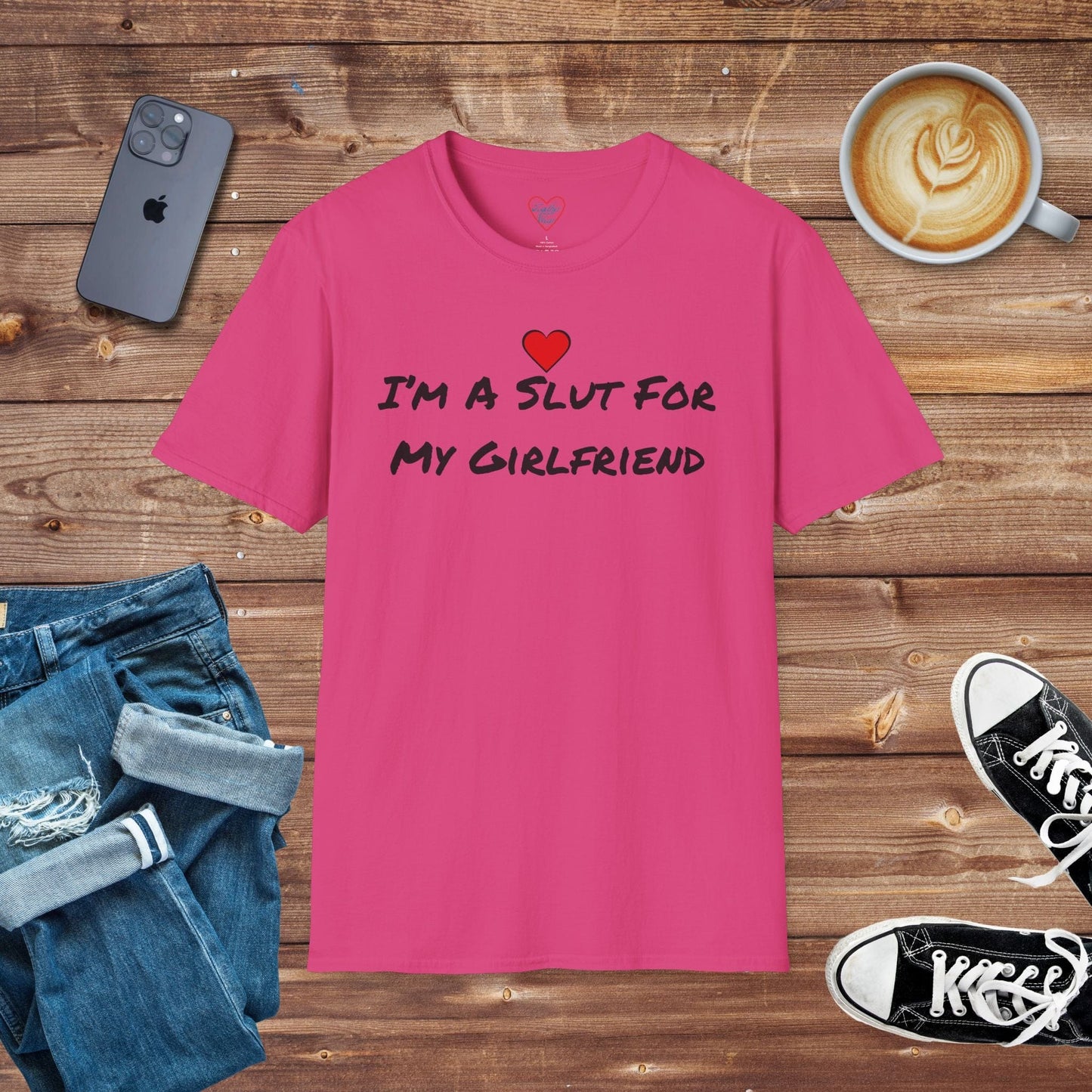 I’m A Slut For My Girlfriend T-shirt