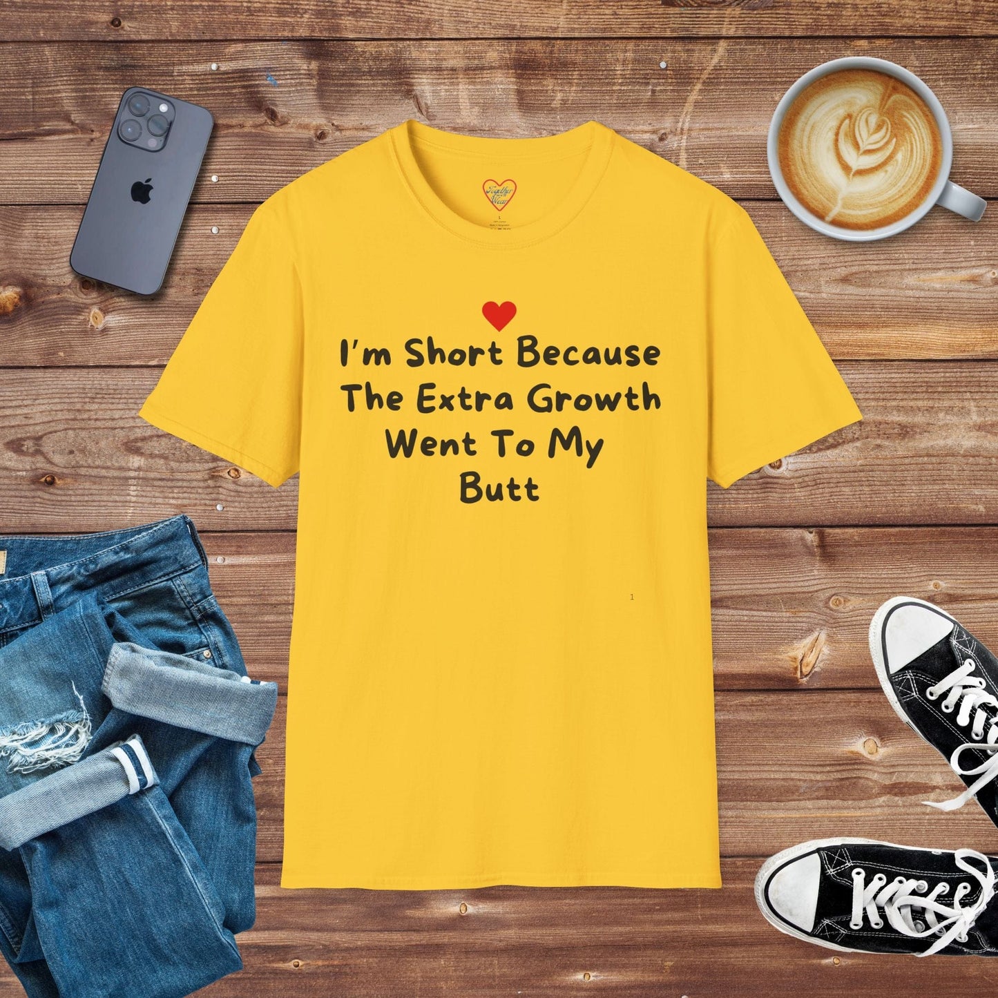 I'm Short Because The Extra Growth Went To My Butt T-shirt