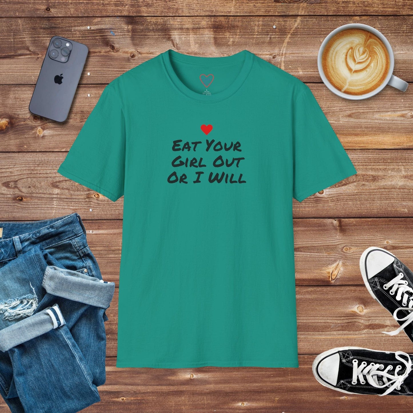 Eat Your Girl Out or I Will T-shirt