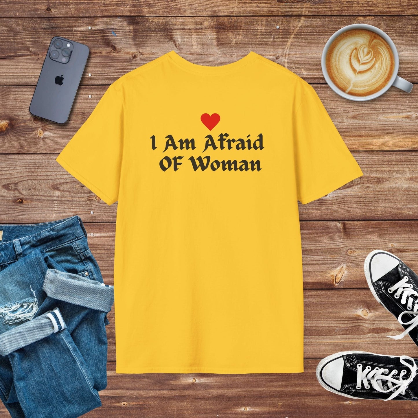 I Am Afraid of Woman T-shirt on Back