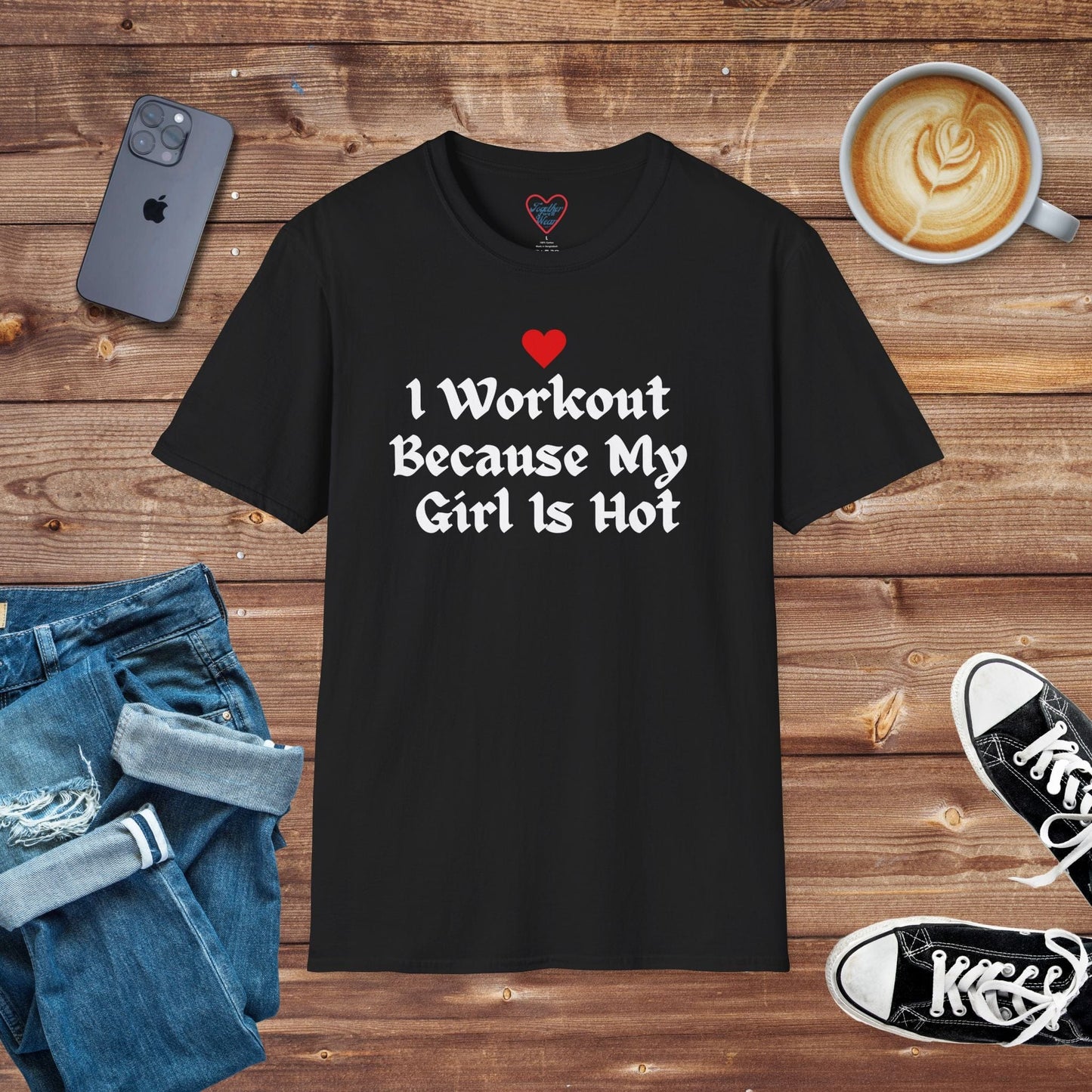 I Workout Because My Girl Is Hot T-shirt