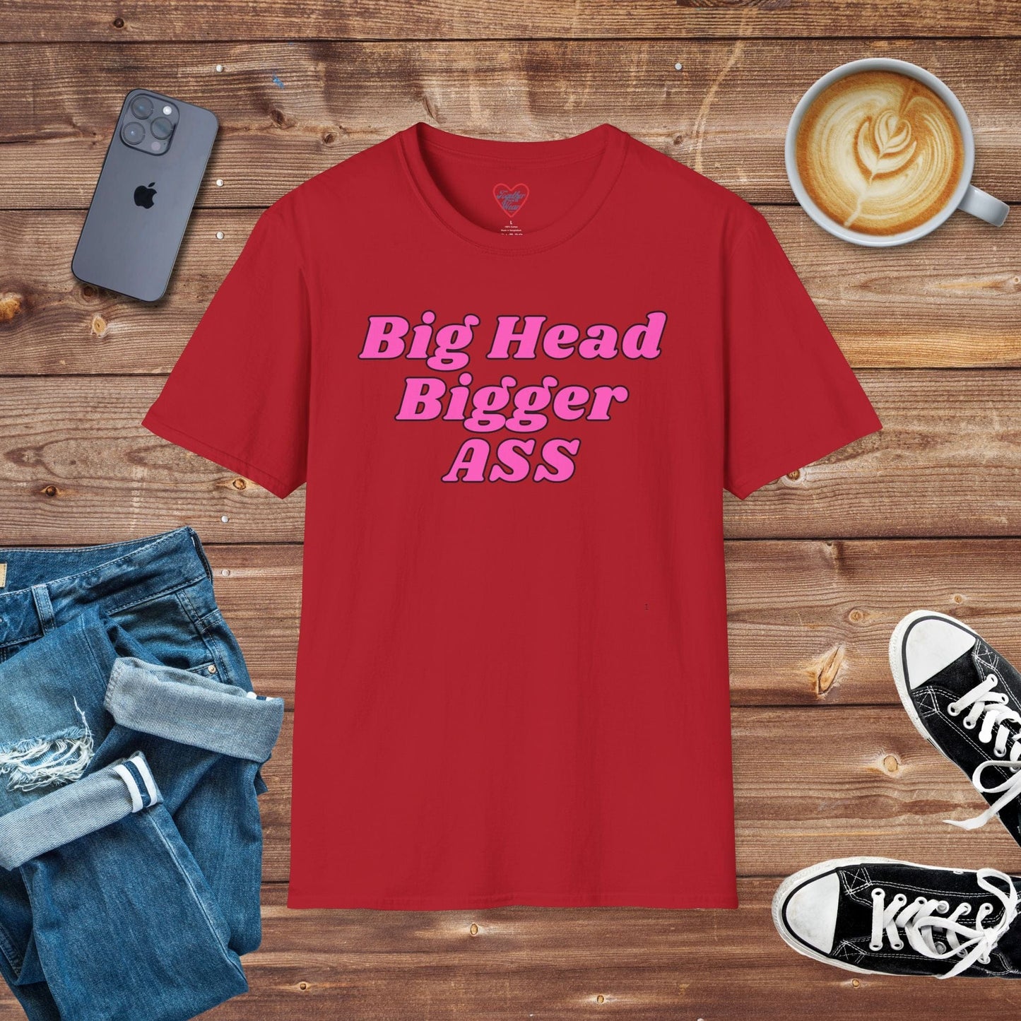 Big Head Bigger ASS T-shirt