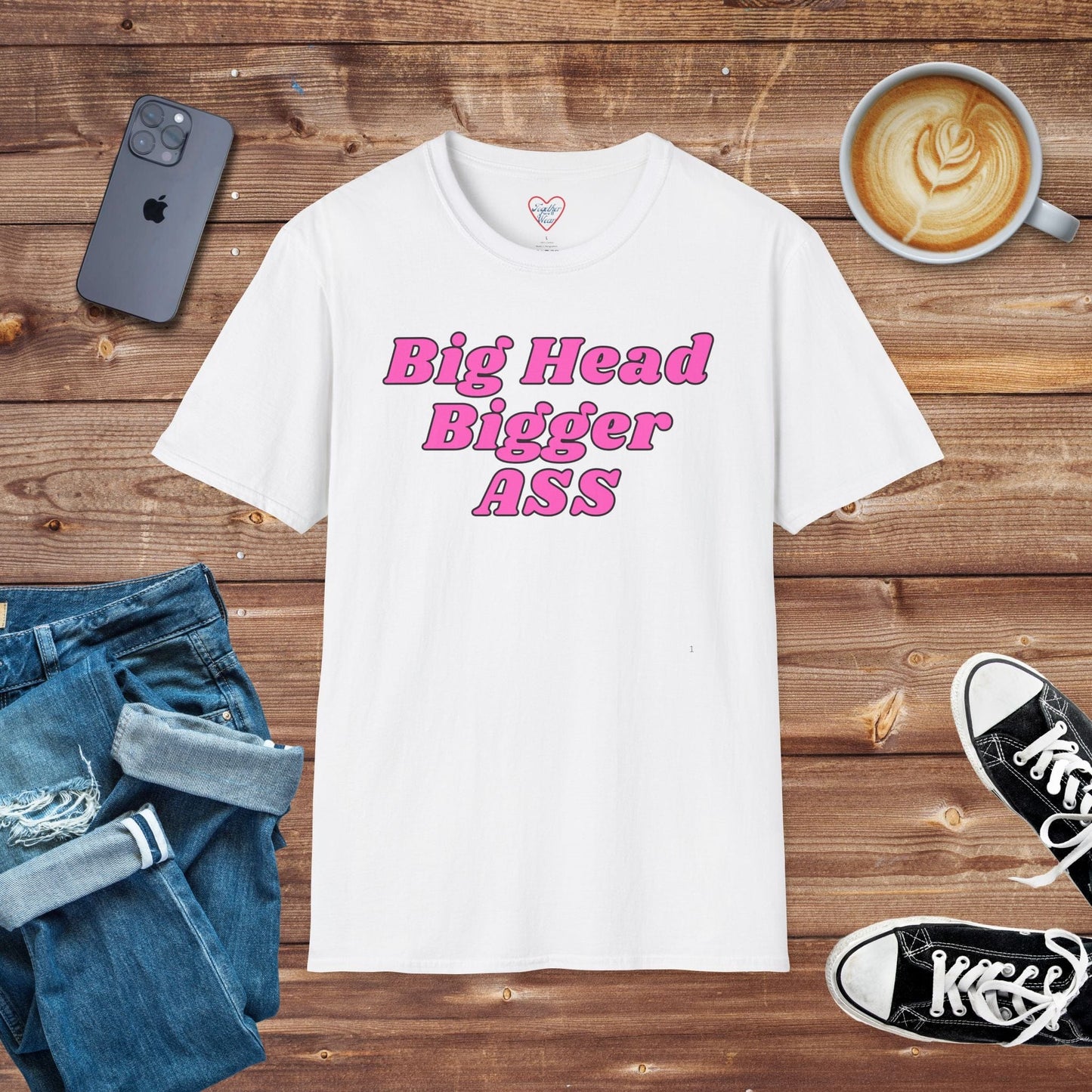 Big Head Bigger ASS T-shirt