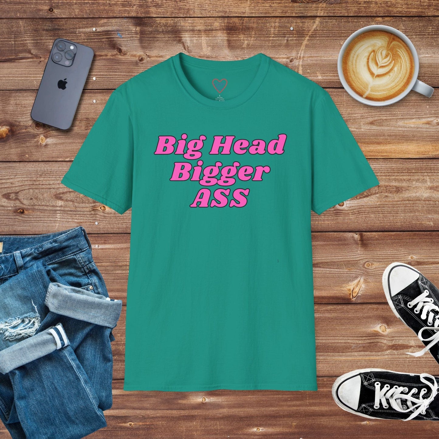 Big Head Bigger ASS T-shirt