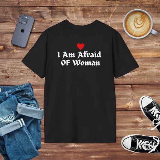 I Am Afraid of Woman T-shirt on Back