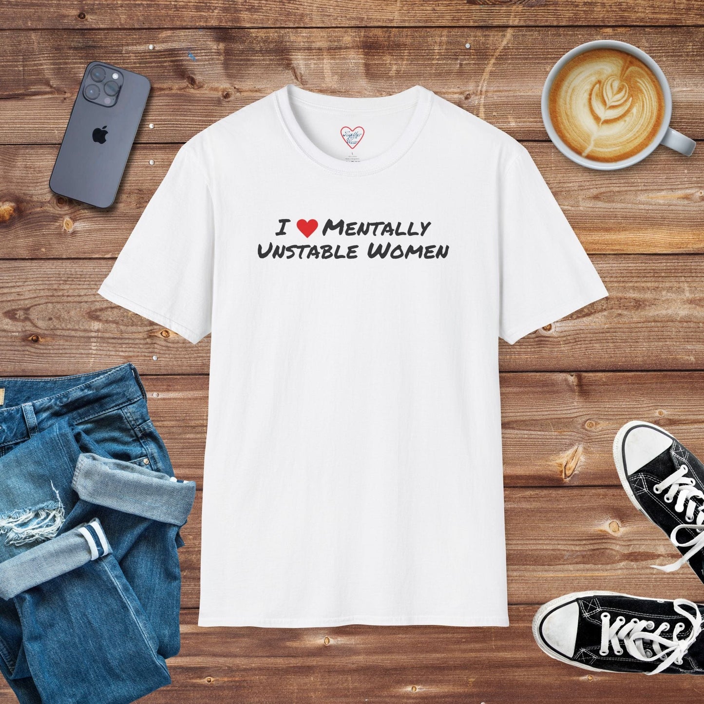 I Love Mentally Unstable Women T-shirt