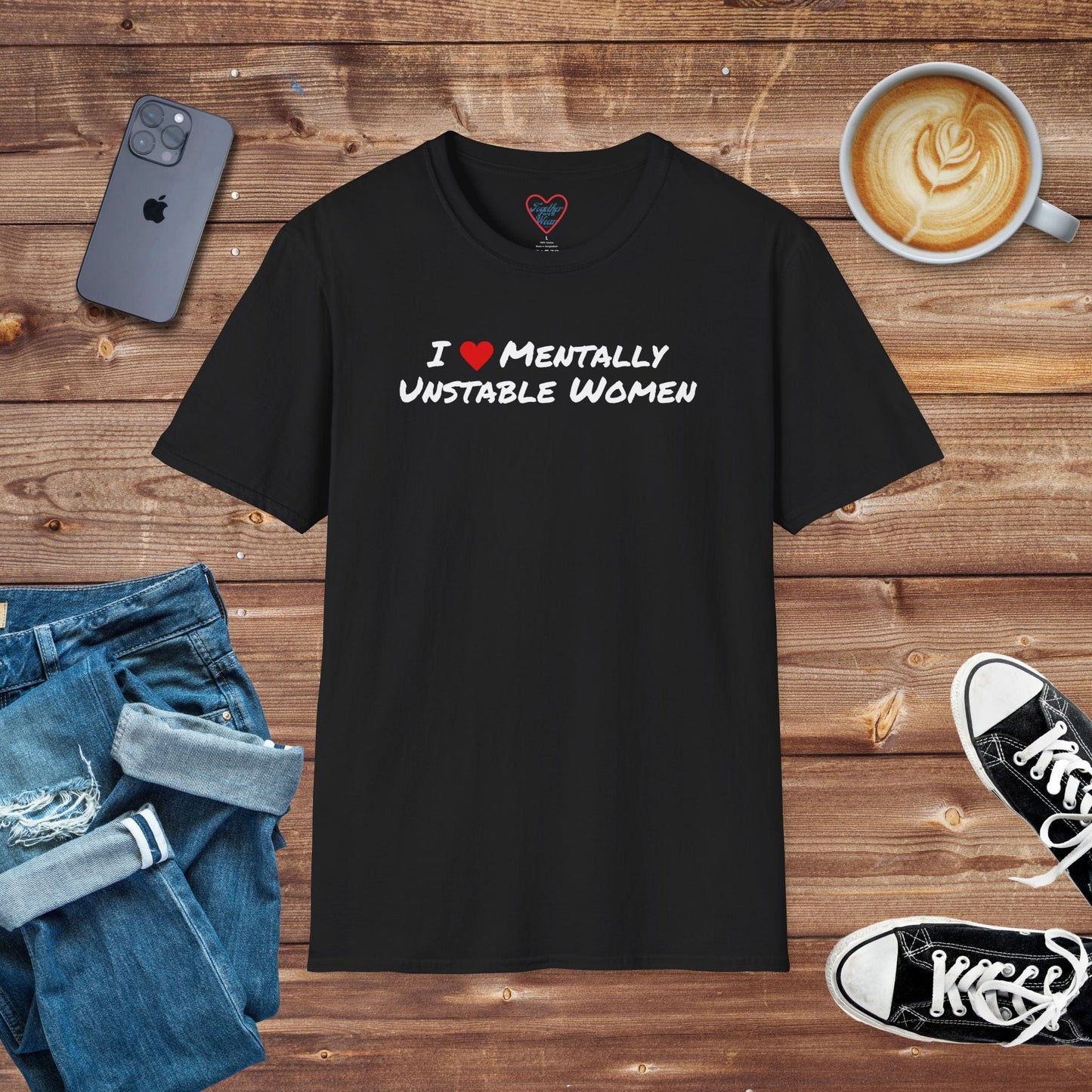 I Love Mentally Unstable Women T-shirt