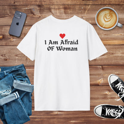 I Am Afraid of Woman T-shirt on Back