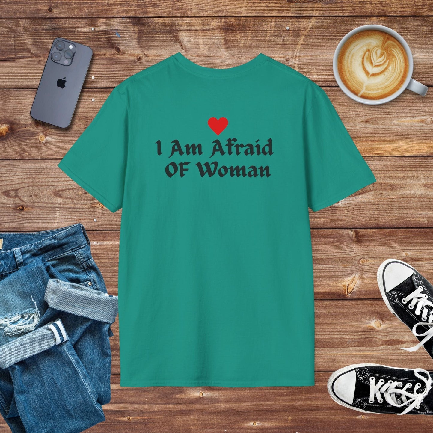 I Am Afraid of Woman T-shirt on Back